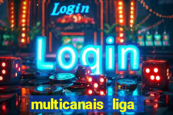 multicanais liga dos campees